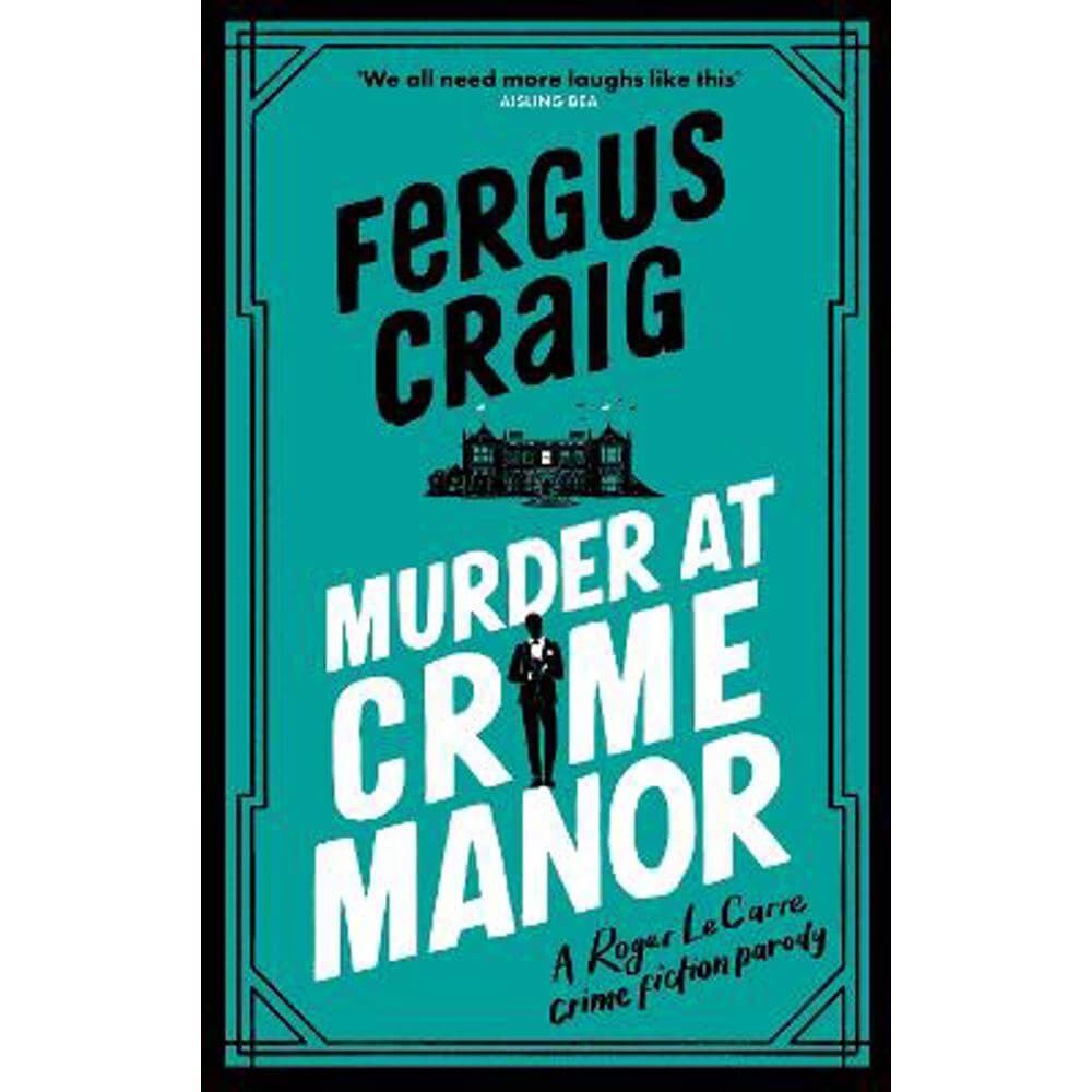 Murder at Crime Manor: The parody crime novel nominated for the Everyman Bollinger Wodehouse Prize (Paperback) - Fergus Craig